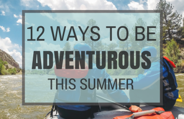 12 Ways To Be Adventurous This Summer