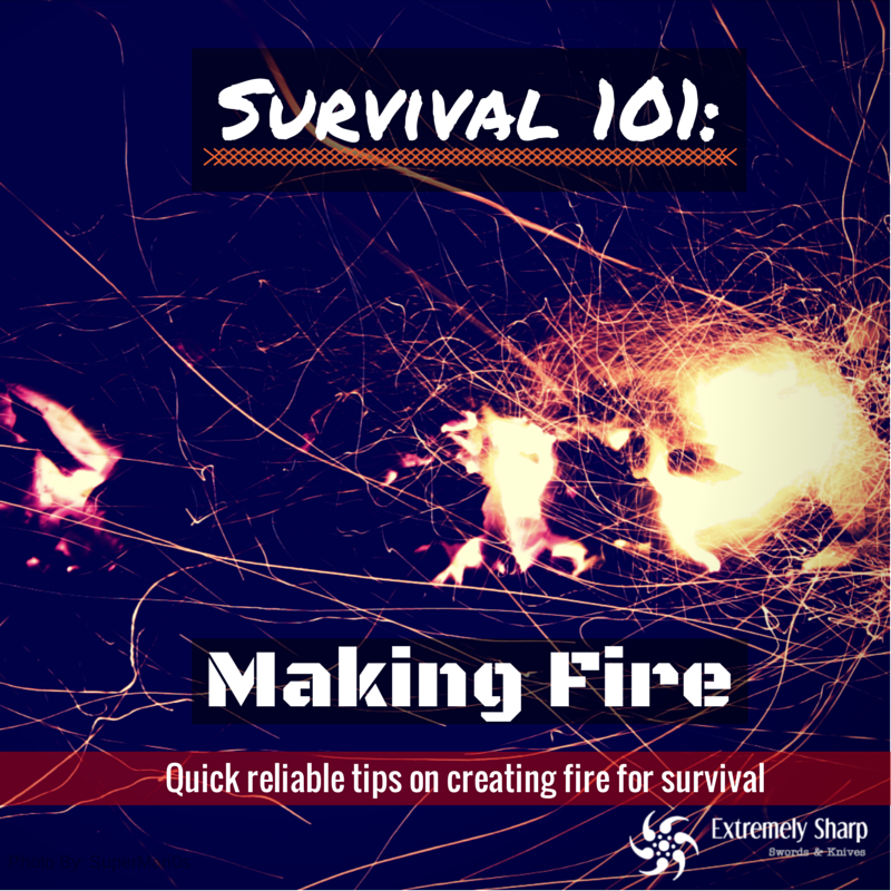 Survival Tips for Making Fires